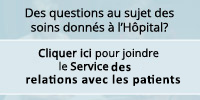 Relations avec les patients - Des questions au sujet des soins donnés à l'Hôpital ?