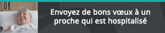 Envoyez de bons vœeux à un proche qui est hospitalisé