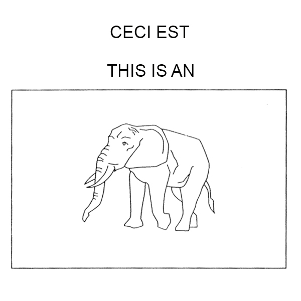 A line drawing of an elephant the words “ceci est/this is an” above. 