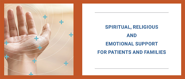 Spiritual, Religious and Emotional Support for patients and families